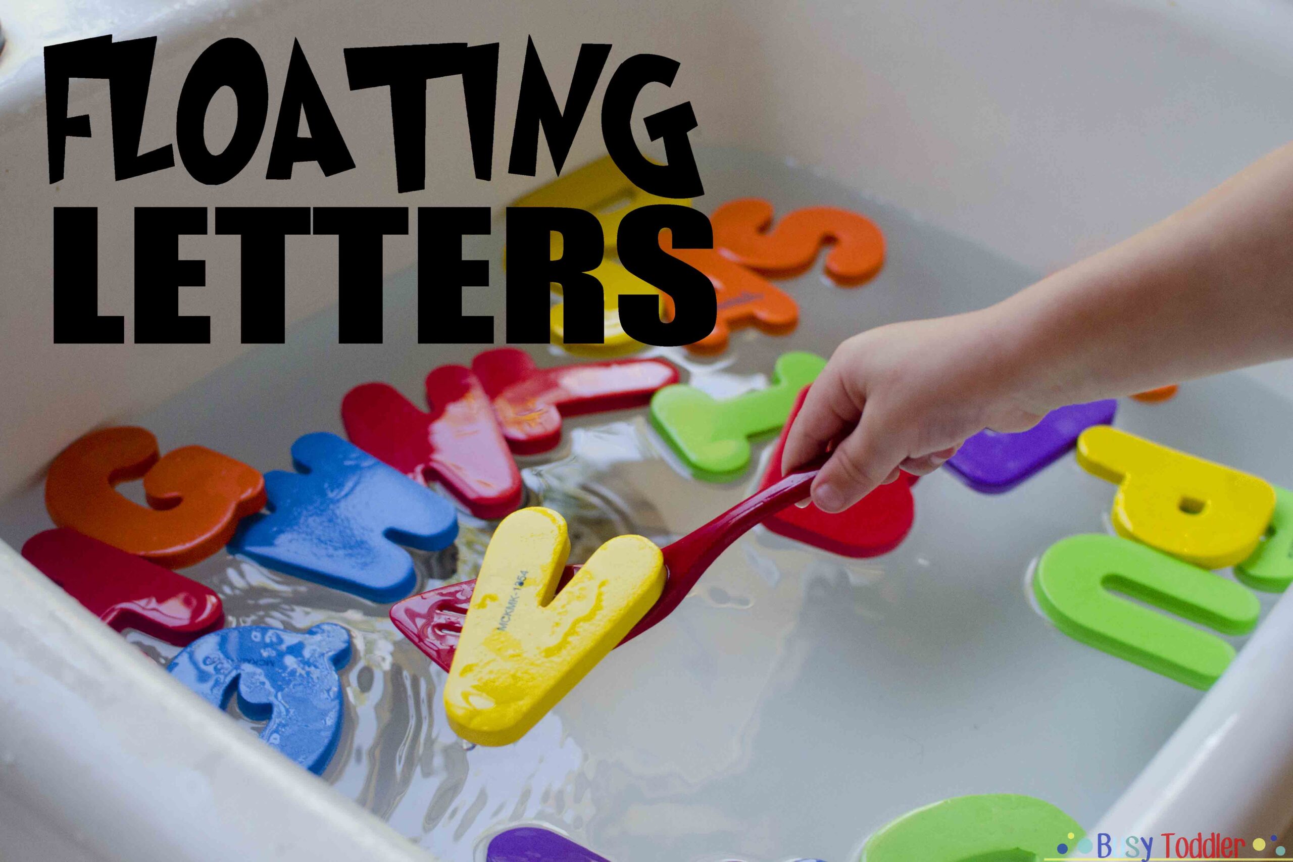 FLOATING LETTERS Busy Toddler