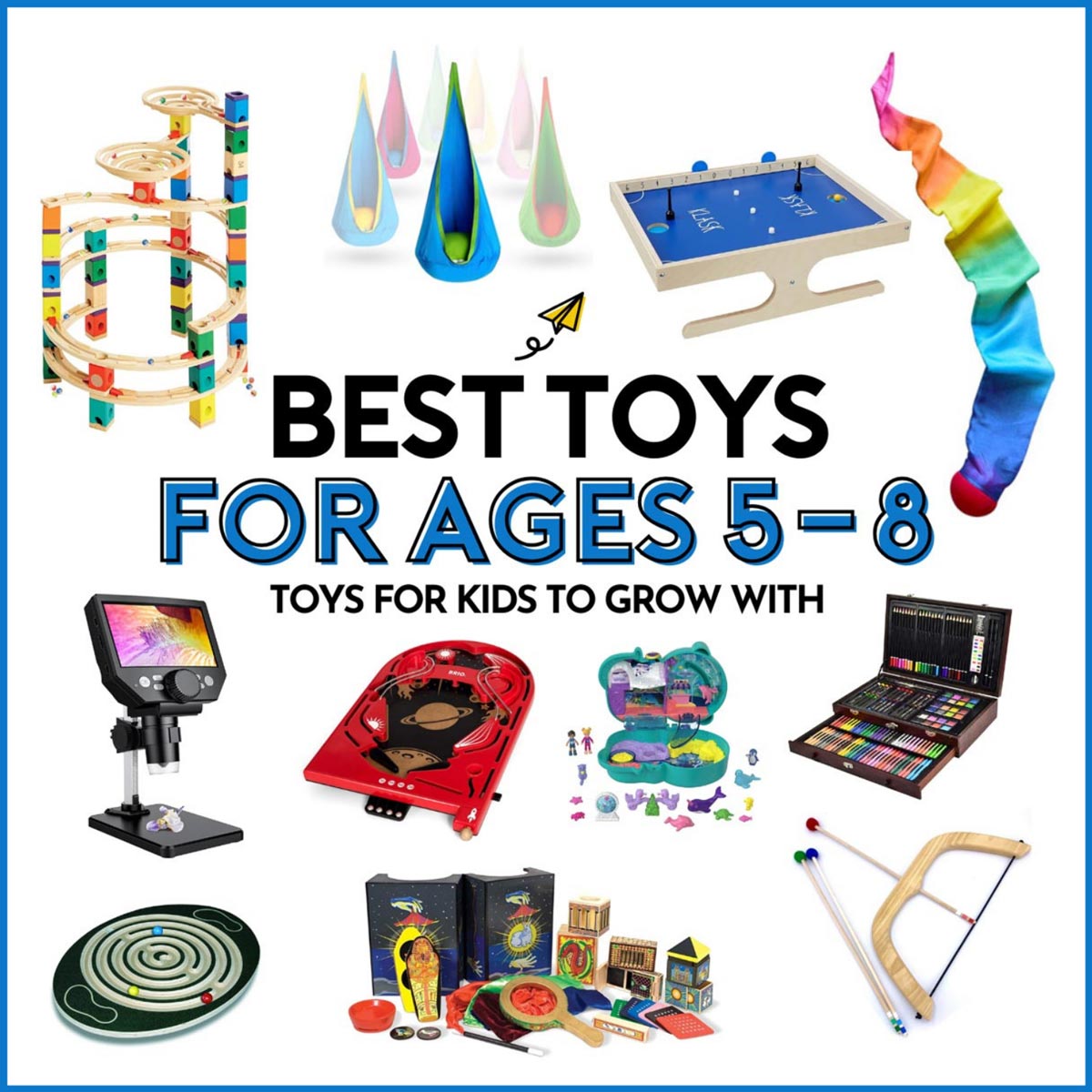 Best Toys For 5 To 8 Year Olds Busy Toddler