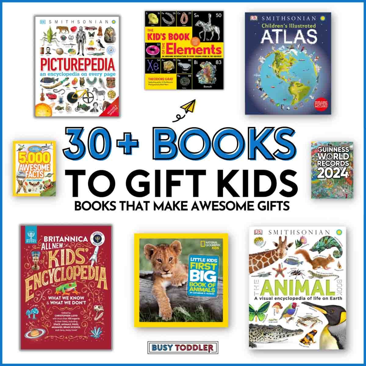 30+ Books to Gift Kids: Books that make awesome gifts (image has 8 non-fiction books for kids) from Busy Toddler