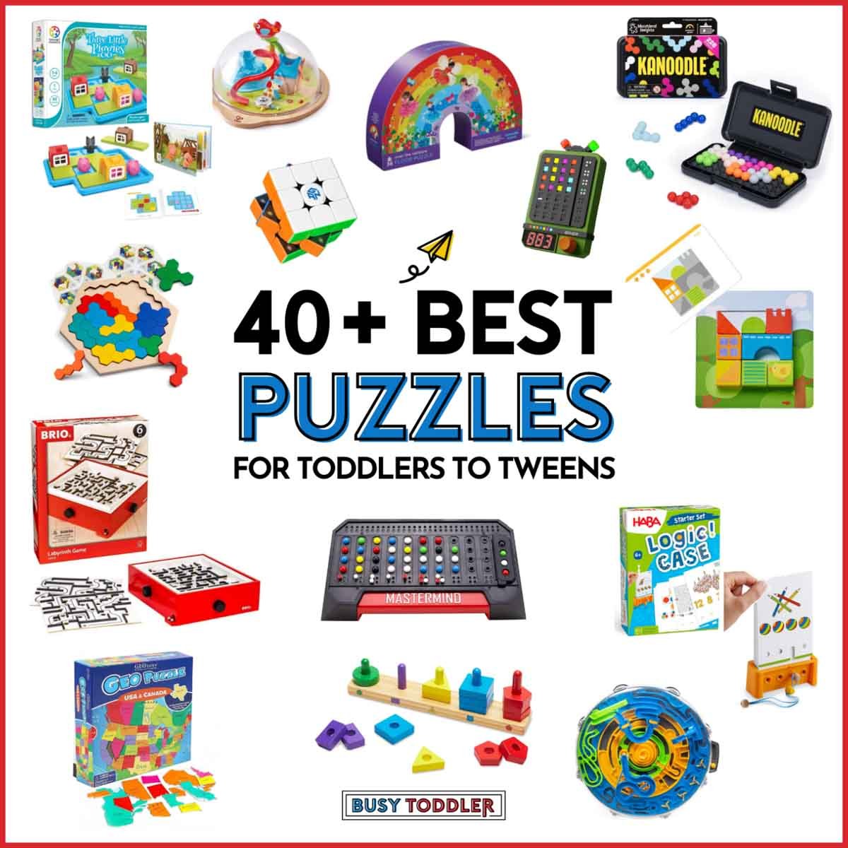 40+ Best Puzzles for Toddlers to Tweens: Image is white with 14 puzzles arranged around the wording (Busy Toddler)