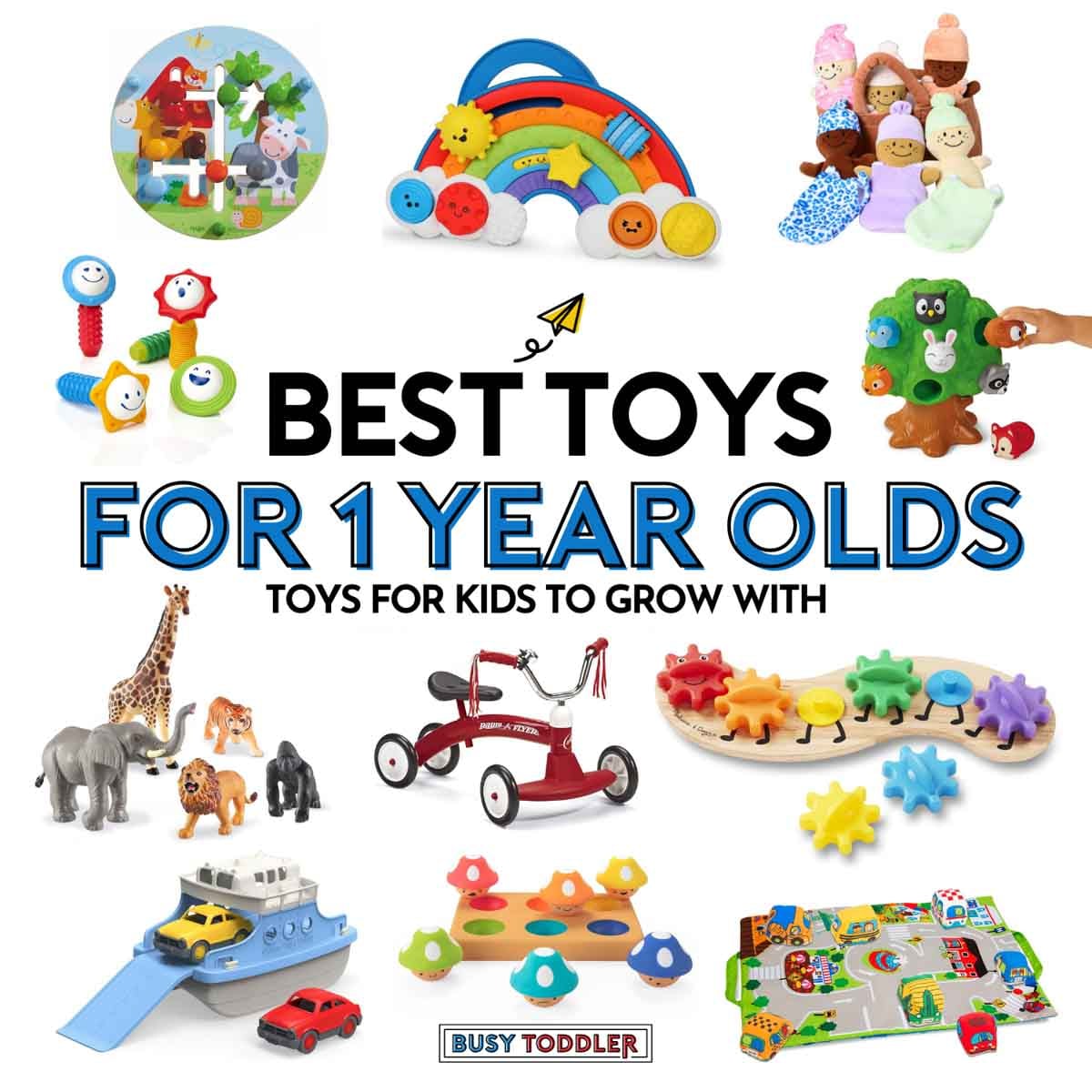 Best Toys for 1 Year Olds: Toys for Kids to Grow With. 10 images of toys on a white background.